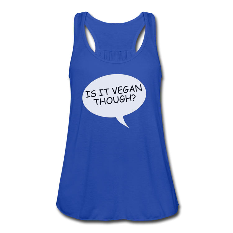 Women's Is It Vegan Though Flowy Tank - royal blue