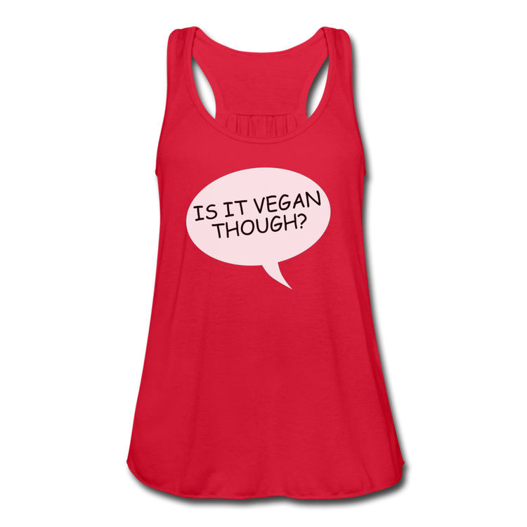 Women's Is It Vegan Though Flowy Tank - red